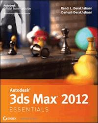 Autodesk 3ds Max 2012 Essentials - Randi L. Derakhshani - E-Book