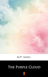 The Purple Cloud - M. P. Shiel - E-Book