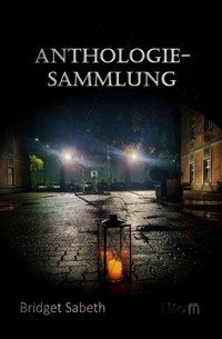 Anthologie-Sammlung von Bridget Sabeth - Bridget Sabeth - E-Book