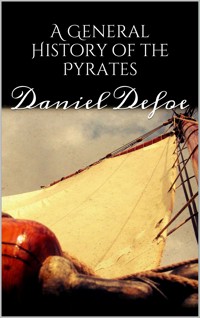A General History of the Pyrates - Daniel Defoe - E-Book