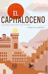 El capitaloceno - Francisco Serratos - E-Book