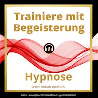 Trainiere mit Begeisterung - Christian Blümel - Hörbuch