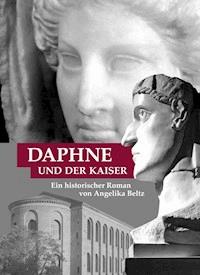 Daphne und der Kaiser - Angelika Beltz - E-Book