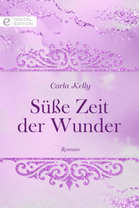 Süße Zeit der Wunder - Carla Kelly - E-Book