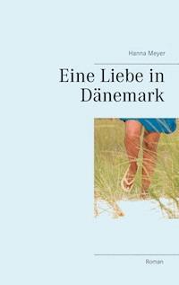 Eine Liebe in Dänemark - Hanna Meyer - E-Book