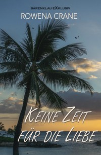 Keine Zeit für die Liebe - Rowena Crane - E-Book