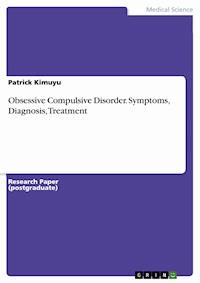 Obsessive Compulsive Disorder. Symptoms, Diagnosis, Treatment - Patrick Kimuyu - E-Book