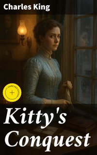 Kitty's Conquest - Charles King - E-Book