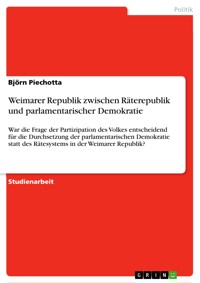 Weimarer Republik zwischen Räterepublik und parlamentarischer Demokratie - Björn Piechotta - E-Book