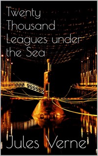 Twenty Thousand Leagues under the Sea - Jules Verne. - E-Book