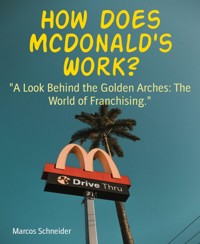 How Does McDonald's Work? - Marcos Schneider - E-Book