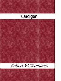 Cardigan - Robert W. Chambers - E-Book