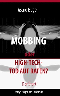 Mobbing oder High-Tech-Tod auf Raten? Der Start. - Astrid Böger - E-Book