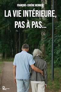 La vie intérieure, pas à pas… - François-Eugene Wernert - E-Book