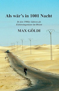 Als wär's in 1001 Nacht - Max Göldi - E-Book