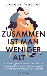 Zusammen ist man weniger alt - Lorenz Wagner - E-Book