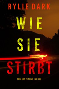Wie sie stirbt (Ein Mia-North-FBI-Thriller – Buch Sechs) - Rylie Dark - E-Book