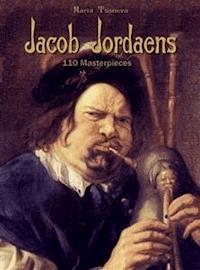 Jacob Jordaens: 110 Masterpieces - Maria Tsaneva - E-Book