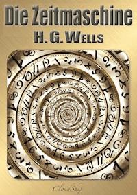 Die Zeitmaschine - Herbert George (H. G.) Wells - E-Book