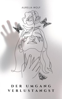 Der Umgang mit Verlustangst - Aurelia Wolf - E-Book