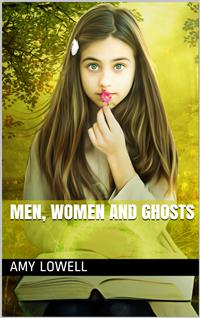 Men, Women and Ghosts - Amy Lowell - E-Book