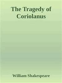 The Tragedy of Coriolanus - William Shakespeare - E-Book