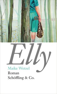 Elly - Maike Wetzel - E-Book