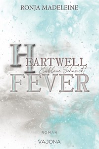 Heartwell Fever - Eisblaue Sehnsucht - Ronja Madeleine - E-Book