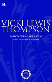 PASIONES ENCADENADAS - Vicki Lewis Thompson - E-Book