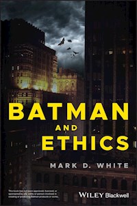 Batman and Ethics - Mark D. White - E-Book