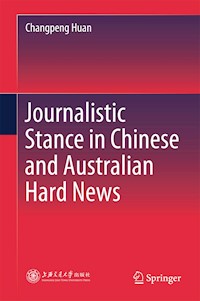 Journalistic Stance in Chinese and Australian Hard News - Changpeng Huan - E-Book