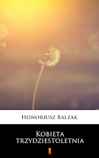 Kobieta trzydziestoletnia - Honoriusz Balzak - E-Book