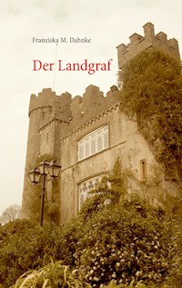 Der Landgraf - Franziska M. Dahnke - E-Book