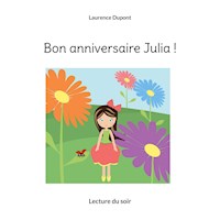 Bon anniversaire Julia ! - Laurence Dupont - E-Book