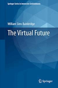 The Virtual Future - William Sims Bainbridge - E-Book