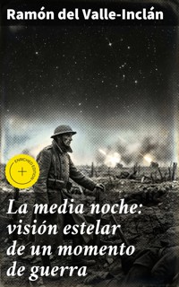 La media noche: visión estelar de un momento de guerra - Ramón Del Valle Inclán - E-Book
