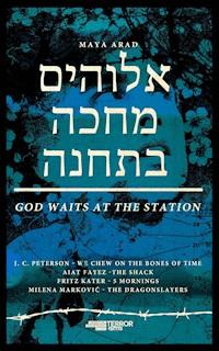 GOTT WARTET AN DER HALTESTELLE. - Maya Arad - kostenlos E-Book