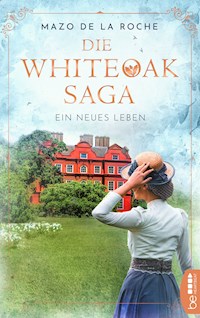 Die Whiteoak-Saga. Ein neues Leben - Mazo de la Roche - E-Book