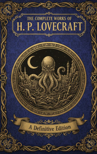 The Complete Works of H. P. Lovecraft - H. P. Lovecraft - E-Book