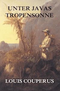 Unter Javas Tropensonne - Louis Couperus - E-Book