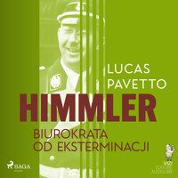 Himmler – biurokrata od eksterminacji - Lucas Pavetto - Hörbuch