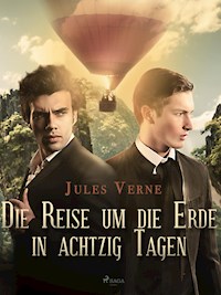 Die Reise um die Erde in achtzig Tagen - Jules Verne. - E-Book