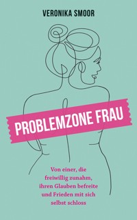 Problemzone Frau - Veronika Smoor - E-Book