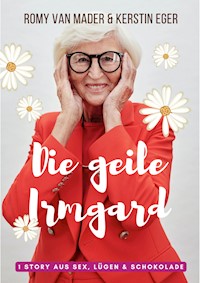 Die geile Irmgard - Romy van Mader - E-Book