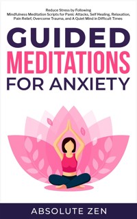 Guided Meditations for Anxiety - Absolute Zen - E-Book