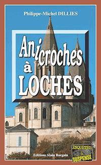 Anicroches à Loches - Philippe-Michel Dillies - E-Book