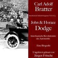 Carl Adolf Bratter: John und Horace Dodge. Amerikanische Revolutionäre des Automobils. Eine Biografie - Carl Adolf Bratter - Hörbuch