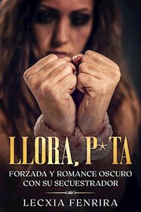 Llora, P*ta - Lecxia Fenrira - E-Book