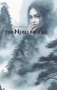 Die Nebelbrücke - Henrik Kielgas - E-Book
