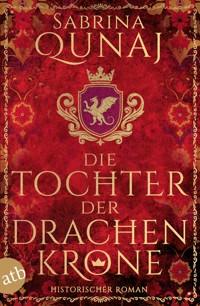 Die Tochter der Drachenkrone - Sabrina Qunaj - E-Book